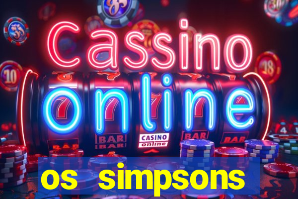 os simpsons assistir online dublado